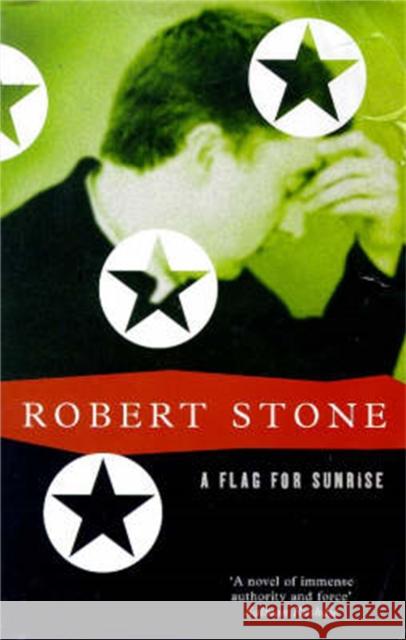 A Flag for Sunrise Robert Stone 9781447267911 Pan Macmillan