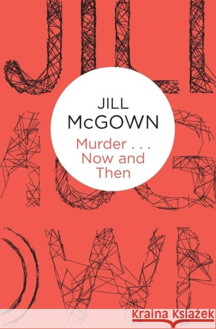 Murder... Now and Then Jill McGown   9781447268635 Macmillan Bello