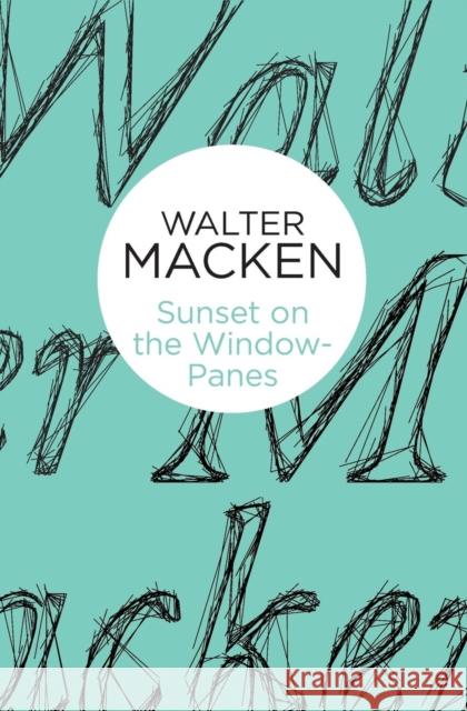 Sunset on the Window-Panes Walter Macken   9781447269328 Macmillan Bello