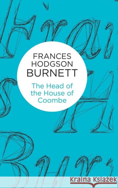 The Head of the House of Coombe Frances Hodgson Burnett 9781447270485