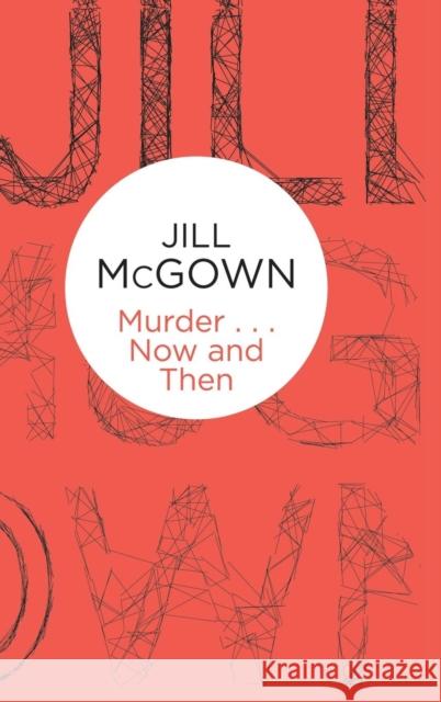 Murder... Now and Then Jill McGown   9781447270553 Macmillan Bello