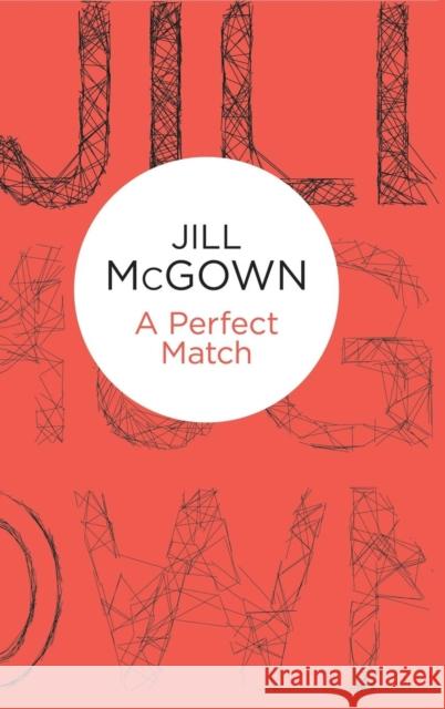 A Perfect Match Jill McGown   9781447270683 Macmillan Bello