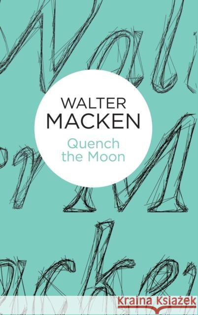 Quench the Moon Walter Macken   9781447270768 Macmillan Bello