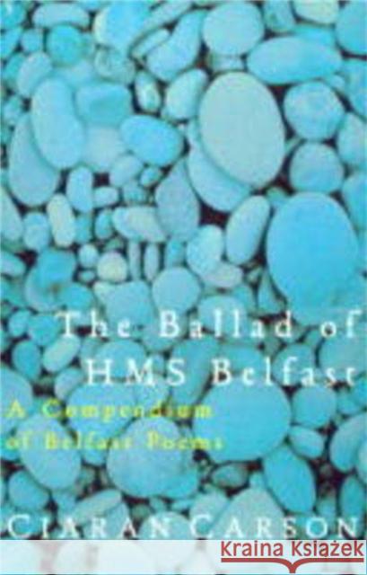 The Ballad of  HMS Belfast Ciaran Carson   9781447271239