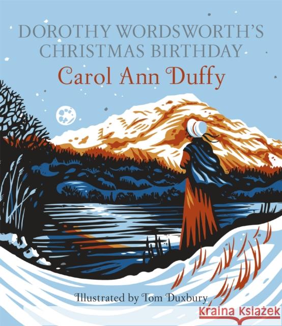 Dorothy Wordsworth's Christmas Birthday Carol Ann Duffy 9781447271505 Pan Macmillan