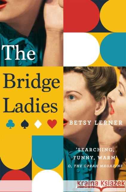 The Bridge Ladies: A Memoir Betsy Lerner 9781447272526