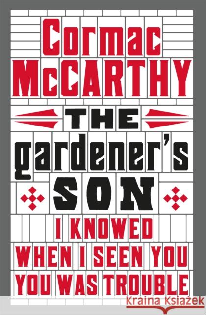 The Gardener's Son Cormac McCarthy 9781447273134 PICADOR