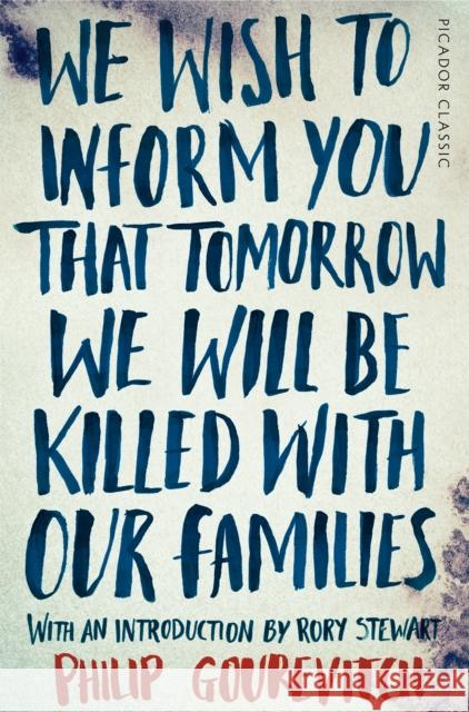We Wish to Inform You That Tomorrow We Will Be Killed With Our Families Philip Gourevitch 9781447275268 Pan Macmillan