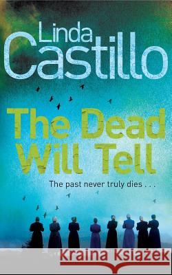 Dead Will Tell Linda Castillo 9781447275718