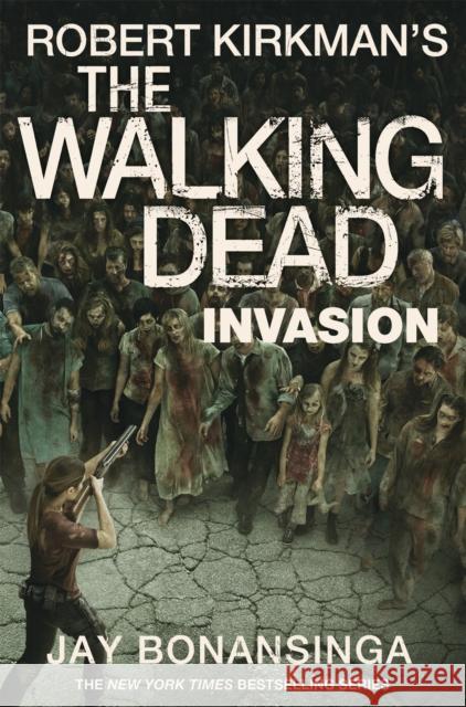 The Walking Dead: Invasion Bonansinga Jay Kirkman Robert 9781447275763 PAN