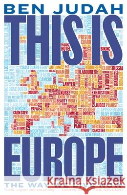 This is Europe: The Way We Live Now Ben Judah 9781447276265