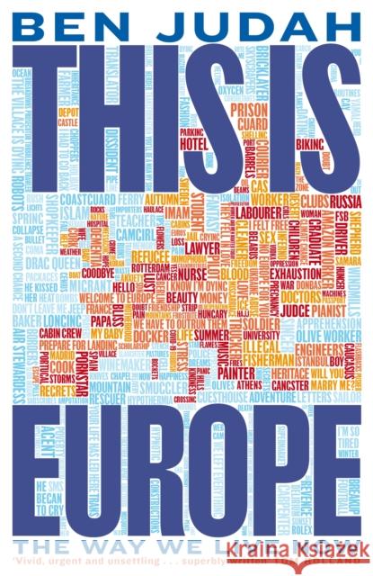 This is Europe: The Way We Live Now Ben Judah 9781447276289