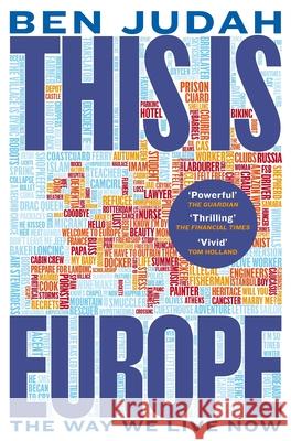 This is Europe: The Way We Live Now Ben Judah 9781447276296 Pan Macmillan