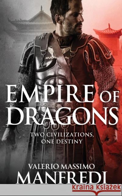 Empire of Dragons Valerio Massimo Manfredi 9781447276739 Pan MacMillan