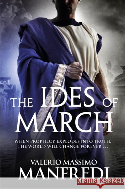 The Ides of March Valerio Massimo Manfredi 9781447276968 PAN