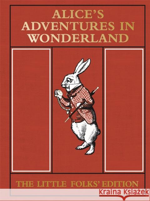 Alice's Adventures in Wonderland: The Little Folks' Edition Lewis Carroll 9781447277781