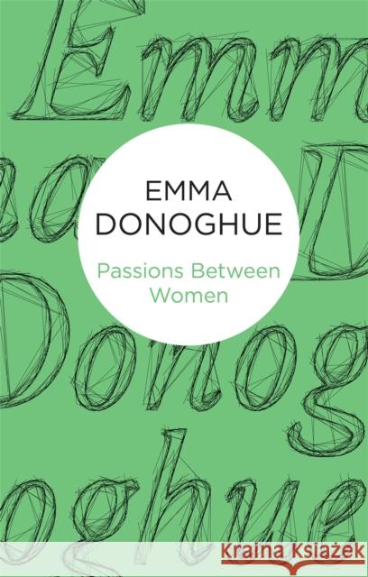 Passions Between Women Emma Donoghue 9781447279464 Policy Press