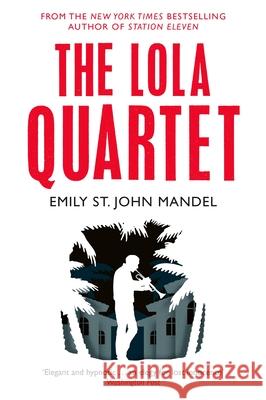 The Lola Quartet Emily St. John Mandel   9781447280071 Pan Macmillan