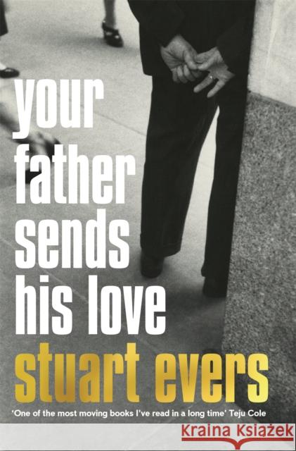 Your Father Sends His Love Stuart Evers 9781447280583