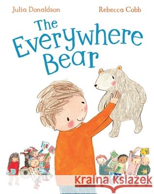 The Everywhere Bear Julia Donaldson 9781447280736