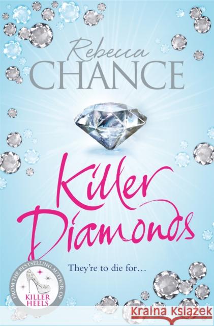 Killer Diamonds : A Sexy Thriller of Passion, Revenge and Murder Rebecca Chance 9781447282877 PAN