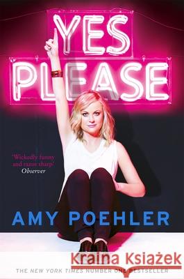 Yes Please Amy Poehler 9781447283317 Pan Macmillan