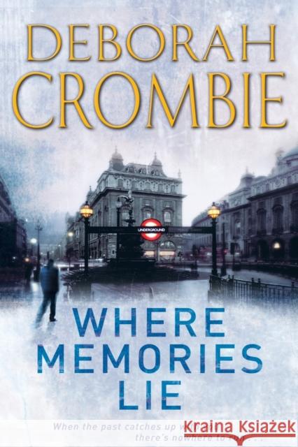 Where Memories Lie Deborah Crombie 9781447283638 Pan Macmillan