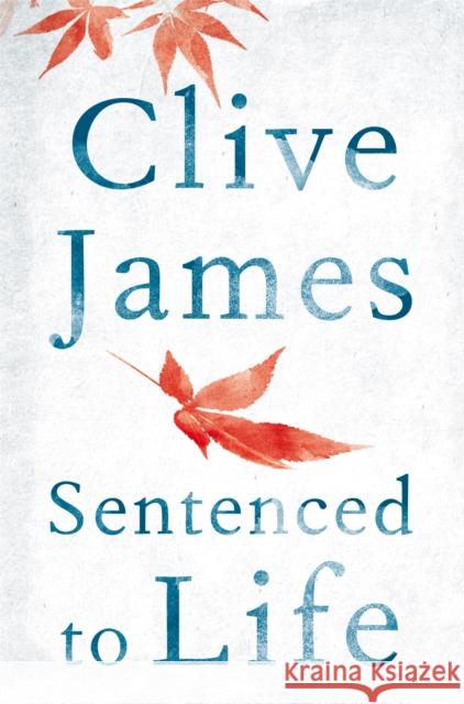 Sentenced to Life James, Clive 9781447284055