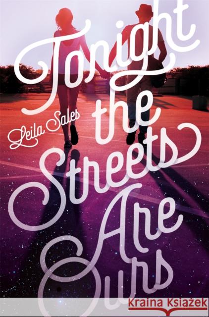 Tonight the Streets are Ours Leila Sales 9781447284147 MACMILLAN CHILDREN'S BOOKS