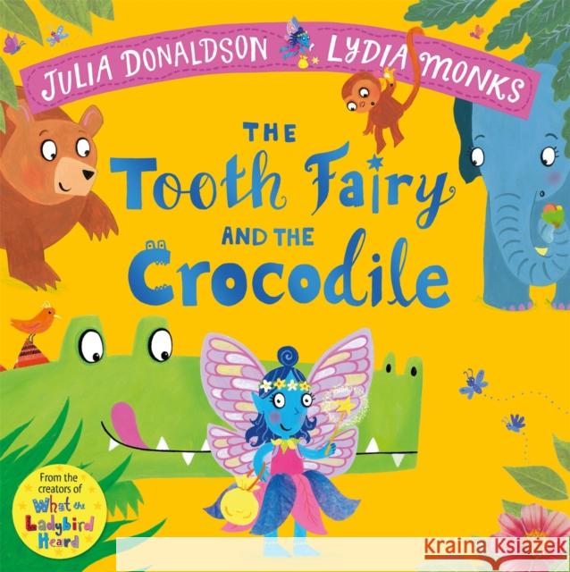 The Tooth Fairy and the Crocodile Julia Donaldson 9781447284444 Pan Macmillan