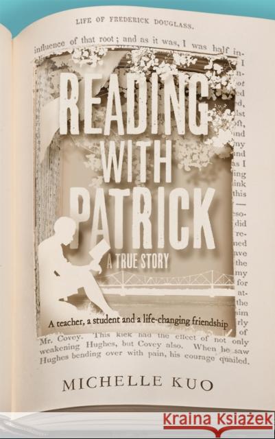 Reading With Patrick A Teacher, a Student and the Life-Changing Power of Books Kuo, Michelle 9781447286073
