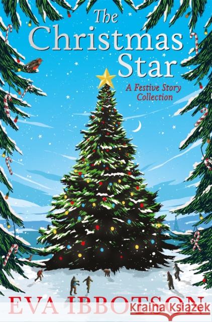 The Christmas Star: A Festive Story Collection Eva Ibbotson 9781447287346