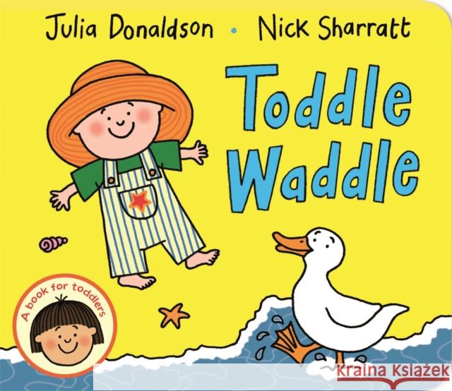 Toddle Waddle Julia Donaldson 9781447287926