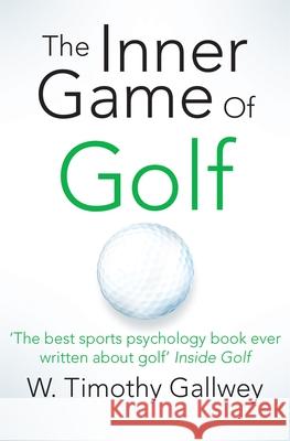 The Inner Game of Golf W Timothy Gallwey 9781447288480