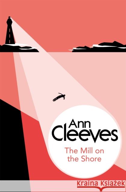 The Mill on the Shore Ann Cleeves 9781447288978 Pan Macmillan