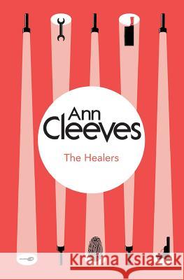 The Healers Ann Cleeves   9781447289029 Macmillan Bello