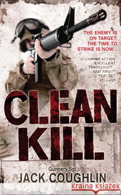 Clean Kill  Coughlin, Jack|||Davis, Donald A. 9781447289159 Gunnery Sergeant Kyle Swanson Series