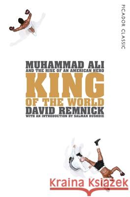 King of the World: Muhammad Ali and the Rise of an American Hero David Remnick 9781447289555 PICADOR