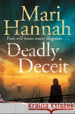 Deadly Deceit Mari Hannah 9781447289715