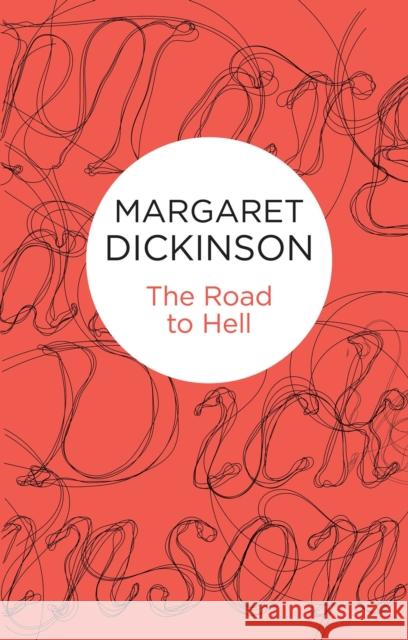 The Road to Hell Margaret Dickinson 9781447290186 Pan Macmillan