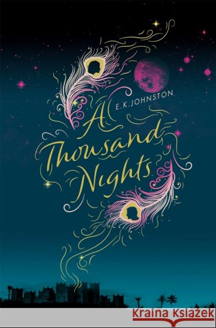 A Thousand Nights E K Johnston 9781447290377 MACMILLAN CHILDREN'S BOOKS