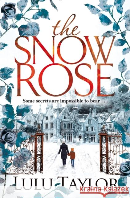 The Snow Rose Lulu Taylor 9781447290988