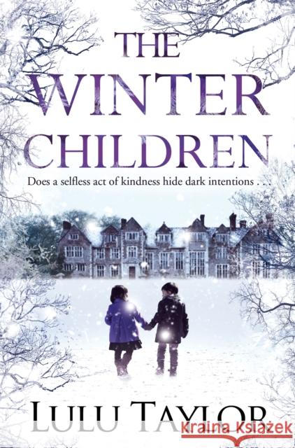The Winter Children : Behind a selfless act of kindness lies dark intentions . . . Lulu Taylor 9781447291015 PAN