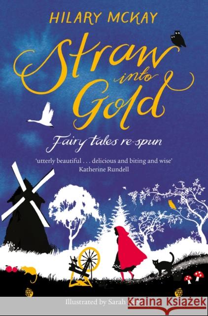 Straw into Gold: Fairy Tales Re-Spun Hilary McKay 9781447292302