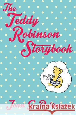 The Teddy Robinson Storybook Joan G Robinson 9781447292739