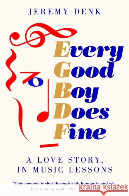 Every Good Boy Does Fine: A Love Story, in Music Lessons Jeremy Denk 9781447294795 Pan Macmillan