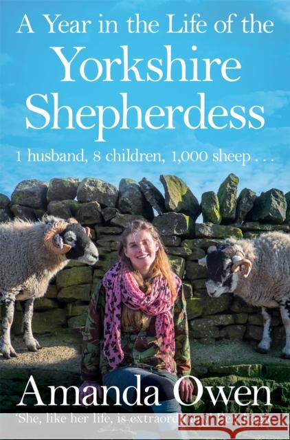 A Year in the Life of the Yorkshire Shepherdess Amanda Owen 9781447295266 Pan Macmillan