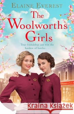 The Woolworths Girls: Cosy up with this heart-warming and nostalgic walk down memory lane Elaine Everest 9781447295488