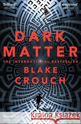 Dark Matter: The compulsive alternate-universe thriller, now on Apple TV+ Blake Crouch 9781447297581 Pan Macmillan