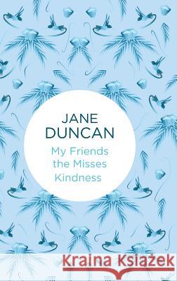 My Friends the Misses Kindness Jane Duncan   9781447298083 Macmillan Bello